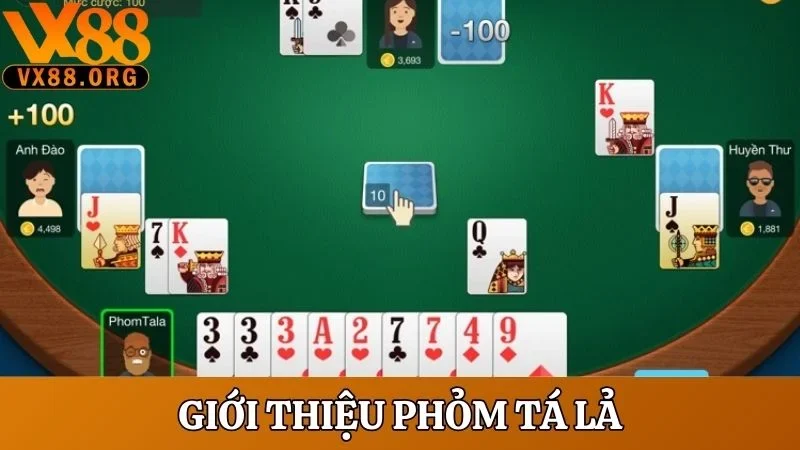 Phỏm Tá Lả - Game Đỏ Đen Truyền Thống Dễ Thắng Nhất 2025 2 Giới thiệu vài nét về game phỏm tá lả