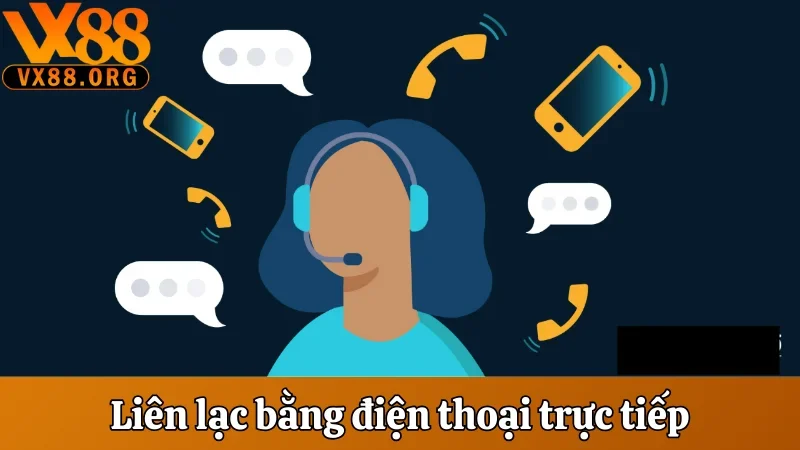 Liên Hệ VX88 - Hướng Dẫn Đầy Đủ Để Liên Hệ Nhanh, 24/7 2 Liên lạc nhanh bằng điện thoại trực tiếp