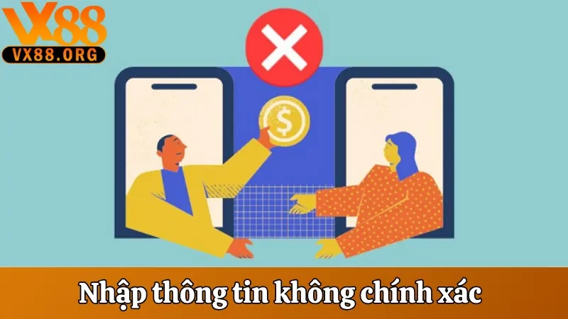 Nạp Tiền VX88 - Hỗ Trợ Hình Thức Gửi Vốn Đa Dạng, An Toàn 3 Nhập thông tin không chính xác nạp tiền thất bại