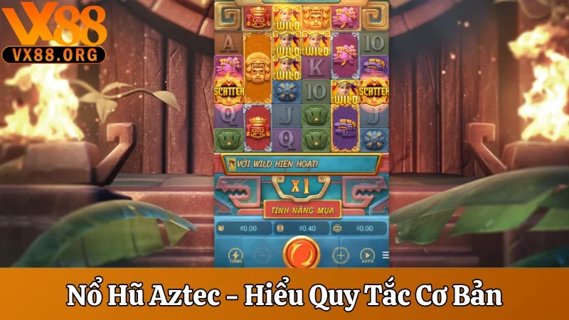 Nổ Hũ Aztec - Hiểu Quy Tắc Cơ Bản Và Bí Quyết Thắng Lớn 1 Nổ hũ aztec