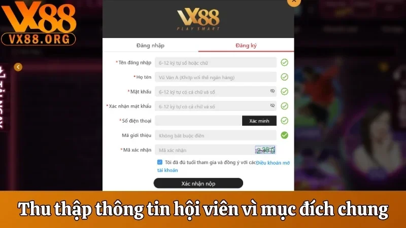 Chính Sách Bảo Mật VX88 - Đặt Yếu Tố An Toàn Là Ưu Tiên 2 Thu thập thông tin hội viên vì mục đích chung