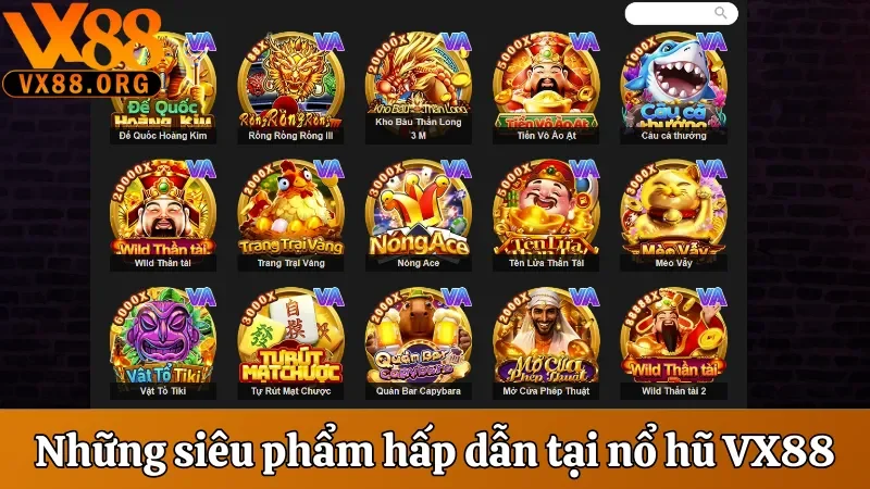 Tổng hợp những siêu phẩm hấp dẫn tại nổ hũ VX88