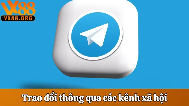 Liên Hệ VX88 - Hướng Dẫn Đầy Đủ Để Liên Hệ Nhanh, 24/7 3 Trao đổi thông qua các kênh xã hội